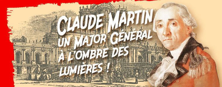 Major Claude Martin, à l'ombre des lumières !